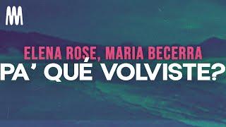 Maria Becerra, Elena Rose - Pa' Qué Volviste? (Letra/Lyrics)