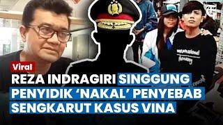 REZA INDRAGIRI Singgung Penyidik 'Nakal', Sebut Penyebab Sengkarut Kasus Vina Tak Kunjung Tuntas