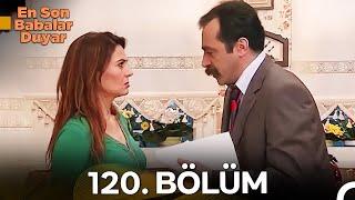 En Son Babalar Duyar 120.  Bölüm