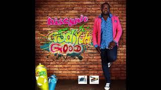 Discyple - Good Yuh Good (Christ Driven Productions)