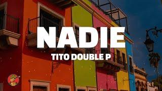 Tito Double P - Nadie (Letra/Lyrics)