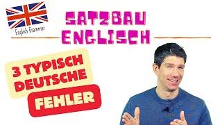 Der Satzbau im Englischen - einfach erklärt - die drei häufigsten Fehler