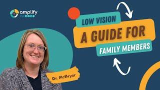 Guide for Family Members of those Coping with Low Vision