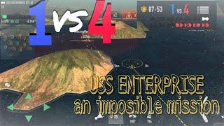 [ Battle Of Warships ] 1 vs 4.USS ENTERPRISE an imposible mission.