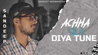 Achha Sila Diya Tune Mere Pyaar Ka Cover Video | Sandeep Neemkhedia | New Hindi Song 2023