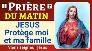  Prière JÉSUS Protège moi et ma famille - Prière de PROTECTION à Jésus - Prière du Matin