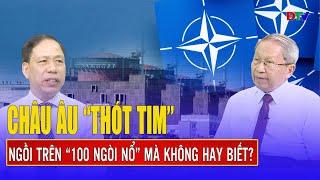 TIÊU ĐIỂM QUỐC TẾ 18/6: Nga âm thầm “cài cắm” 100 quả bom hẹn giờ, châu Âu “tái mặt” lo sợ | ĐBTV