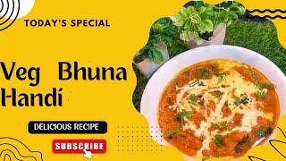 VEG BHUNA HANDI | RESTAURANT STYLE AT HOME | EASY N DELICIOUS 