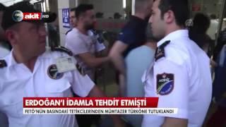 Erdoğan'ı idam ile tehdit etmişti