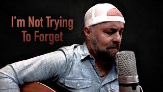 I'm Not Trying To Forget - Steven Wood