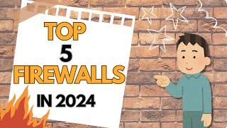 Top 5 Best Firewalls of 2024: Ultimate Network Security Solutions