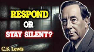 Learn to Stay Silent When Others Disrespect You! | C.S. Lewis Club