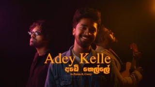 Adey Kelle ( අඩේ කෙල්ලේ ) - Jo Perera ft. Cozzy