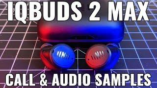 IQ Buds 2 Max Review NEW Call and Audio Samples Included.