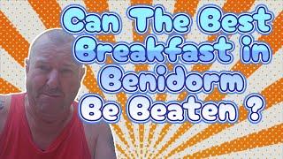 The Official Best Breakfast In Benidorm Beaten Big Style !