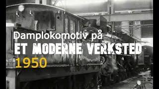 Damplokomotiv på et moderne verksted - 1950.