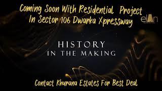 ELAN SECTOR 106 DWARKA EXPRESSWAY  9811592121