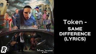 Token - Same Difference (Lyrics)