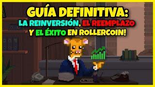 GUÍA DEFINITIVA: LA REINVERSIÓN, EL REEMPLAZO, Y EL ÉXITO EN ROLLERCOIN.