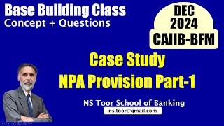 CAIIB BFM Case Study on NPA Provisions-Part 1 16.11.24 (6.00am) #nstoor