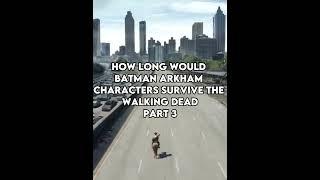 How long would Batman Arkham characters survive The Walking Dead, Part 3 #shorts