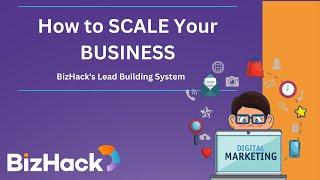  How to SCALE Your BUSINESS with BizHack's Lead Building System  | Digital Marketing Training