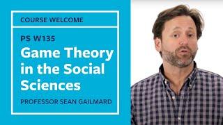 Game Theory in Social Sciences:PS W135  Course Welcome