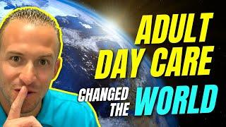 How Adult Day Care Changed the World of Senior Care | Adult Day Care Entrepreneur