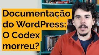 Documentação do WordPress: O Codex morreu?