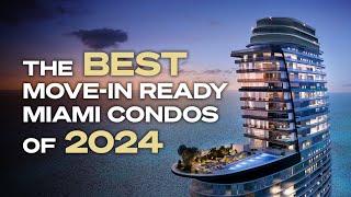 The Best New Construction Condos in Miami: Ready for Living in 2024!