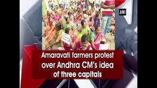 Amaravati farmers protest over Andhra CM’s idea of three capitals