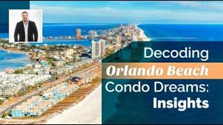 Decoding Orlando Beach Condo Dreams: Insights