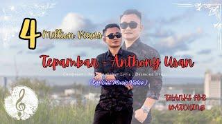 TEPAMBAR - ANTHONY USAN ( OFFICIAL MUSIC VIDEO )