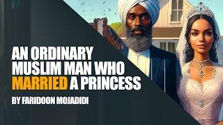 The Muslim Boy Who Married a Princess | An Islamic Love Story