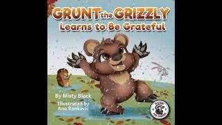 READ ALOUD: Grunt the Grizzly Learns to be Grateful By Misty Black #Gruntthegrizzly