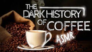 ASMR | The Bold, Dark History of Coffee