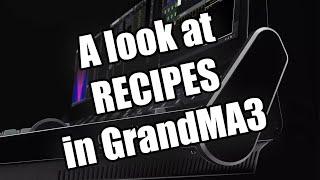 GrandMA3 - A Close Look at Recipes