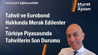 Tahvil ve Eurobond Hakkında Merak Edilenler ve Türkiye Piyasasında Tahvillerin Son Durumu