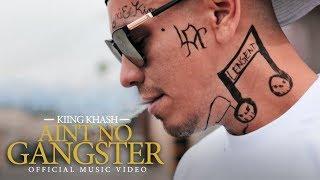 KIING KHASH - AIN'T NO GANGSTER (KING LIL G DISS)