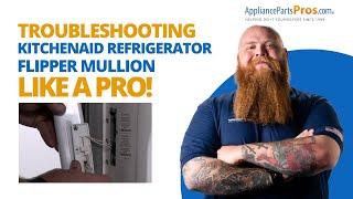 How To Troubleshoot a KitchenAid Refrigerator Flipper Mullion