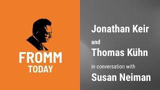 FROMM TODAY • Jonathan Keir and Thomas Kühn in conversation with Susan Neiman