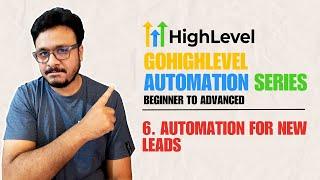 GoHighLevel Automation Tutorial | 6. Automation For New Leads