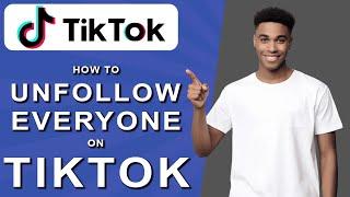 How to unfollow everyone on tiktok (2024)