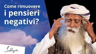 Come rimuovere i pensieri negativi? Sadhguru risponde | Sadhguru Italiano