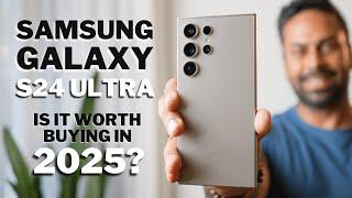 Should You Buy The Samsung Galaxy S24 Ultra in 2025?