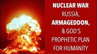 WHAT GOD SAYS ABOUT RUSSIA--NUCLEAR WAR, ARMAGEDDON, ISRAEL & EZEKIEL--GOD'S PROPHETIC PLAN