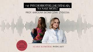 #17 Psychobiotyki. Jak działają na nasz mózg? prof. Karolina Skonieczna-Żydecka