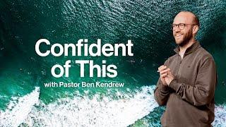 Confident of This | Pastor Ben Kendrew | ARISE Church