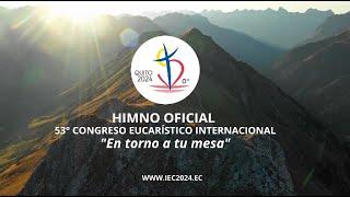 HIMNO OFICIAL DEL 53º CONGRESO EUCARÍSTICO INTERNACIONAL QUITO 2024 - "EN TORNO A TU MESA"