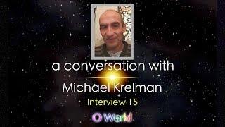 O World Project - Michael Krelman - Interview 15 - Part 1